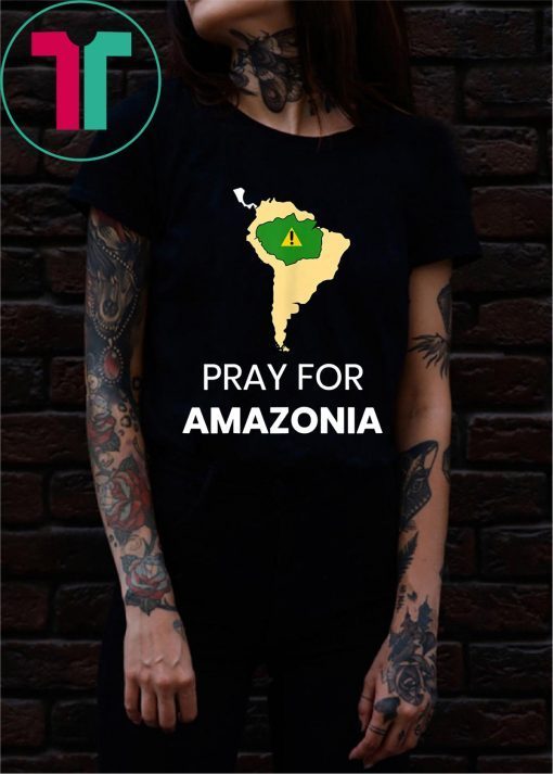 Pray for Amazonia #PrayforAmazonia Unisex Tee Shirt