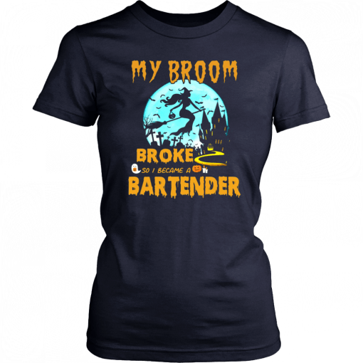 My Broom Broke So I Became A Bartender Halloween T-Shirt