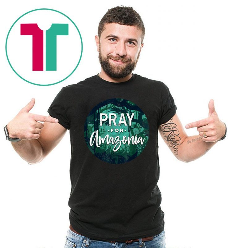 Pray For Amazonia Rainforest Full of Mysteries Tee Shirt