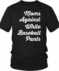 Mom against white baseball pants Tee Shirt