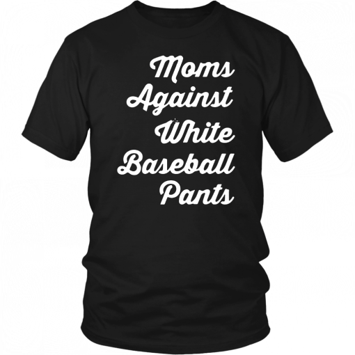 Mom against white baseball pants Tee Shirt