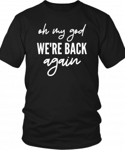 90s Music Boy Band Backstreet Tee Oh My God We’re Back Again Premium Tee Shirt