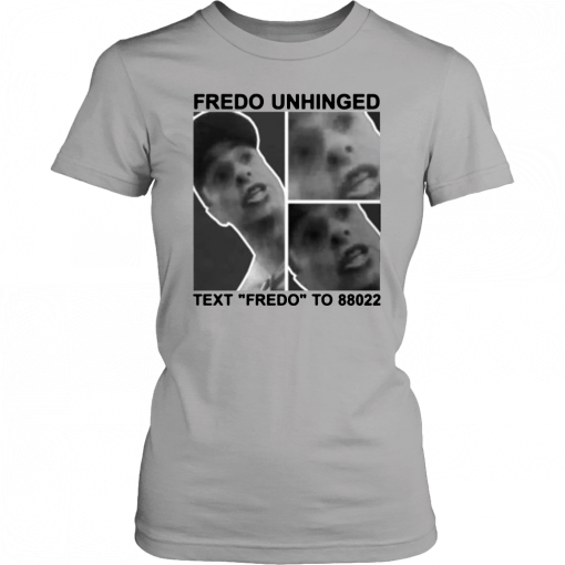 Donal Trump Fredo Unhinged Text “Fredo” To 88022 Shirt