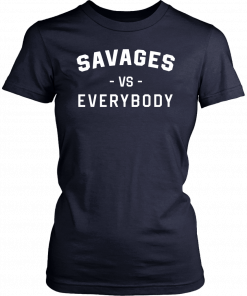 Buy Savages Vs Everybody T-Shirt