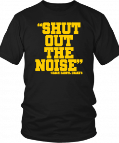 Shut Out The Noise Coach Darryl Drake Unisex 2019 T-Shirt