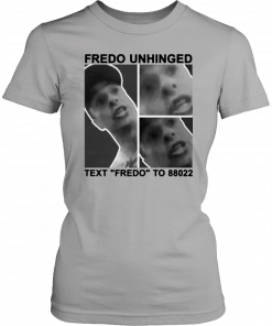 Trump Fredo Unhinged Text “Fredo” To 88022 T-Shirt