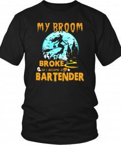 My Broom Broke So I Became A Bartender Halloween Gift T-Shirt