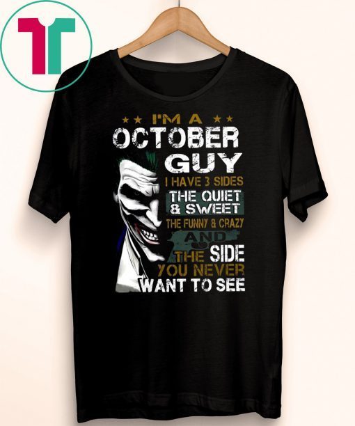 Joker I’m an october guy I have 3 sides the quiet and sweet the funny and crazy Unisex Shirt