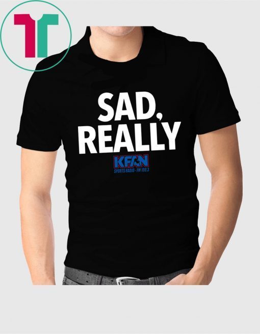 2019 KFAN State Fair Sad Really Shirt for Mens Womens Kids