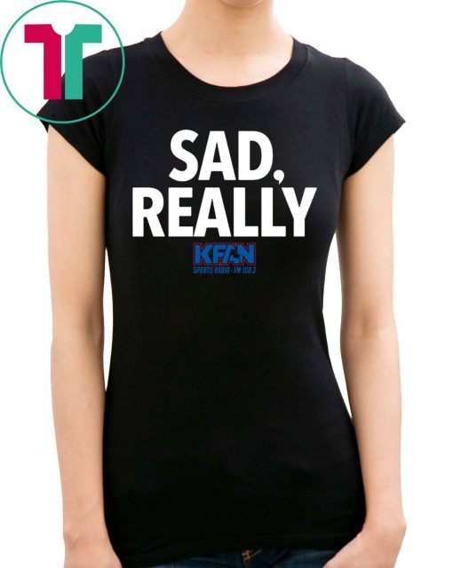 2019 KFAN State Fair Sad Really Shirt for Mens Womens Kids