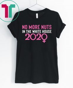 No More Nuts in the White House 2020 Tee Shirt