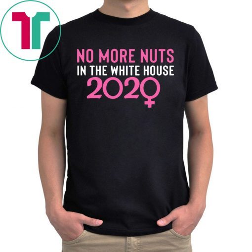 No More Nuts in the White House 2020 Tee Shirt