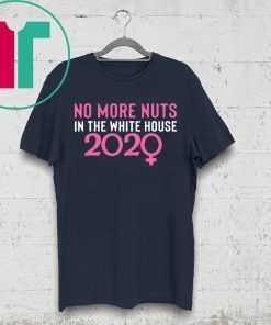 No More Nuts in the White House 2020 Tee Shirt