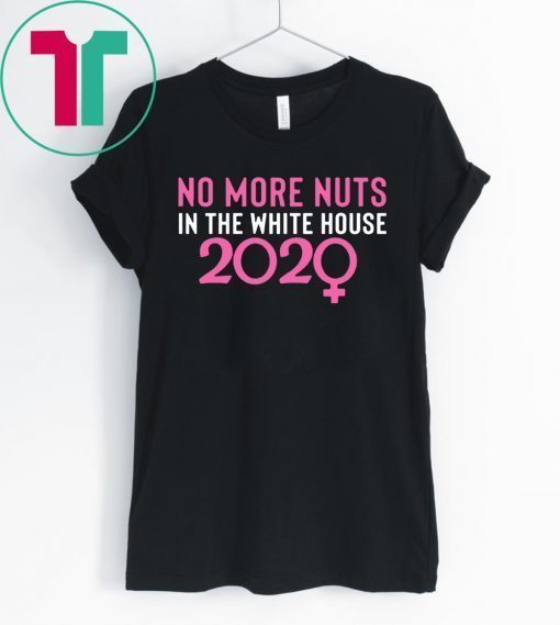 No More Nuts in the White House 2020 Tee Shirt