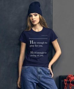 Holy Enough To Pray For You Lovely Mimi Official T-Shirt