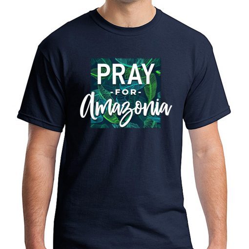 Pray For Amazonia Jungle Green Rainforest Mens Womens T-Shirt