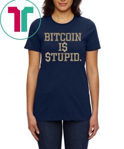 Bitcoin Is Stupid Unisex T-Shirt