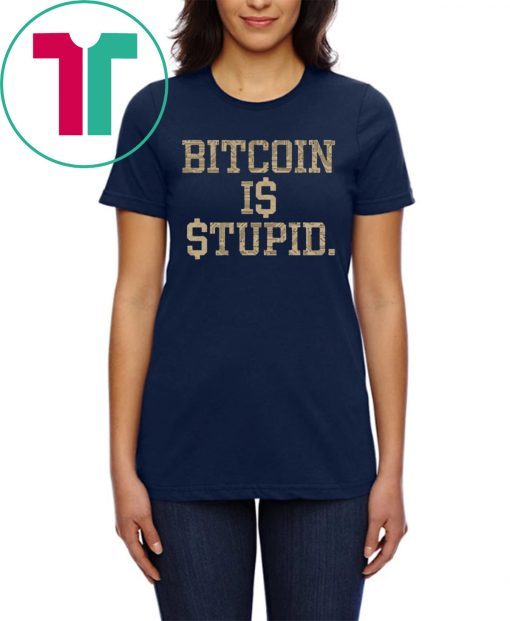 Bitcoin Is Stupid Unisex T-Shirt