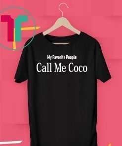 My Favorite People Call Me Coco Unisex Tee Shirts