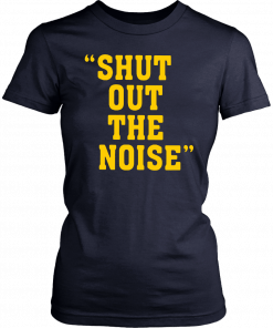 Shut Out The Noise Tee Shirt