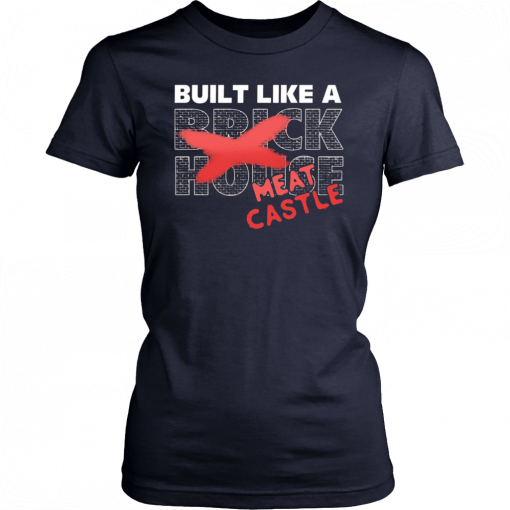 Braun Strowman Built Like A Brick House Meat Castle Unisex 2019 T-Shirt