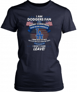 I Am Los Angeles Dodgers Fan I Say Merry Christmas God Bless America T-Shirt