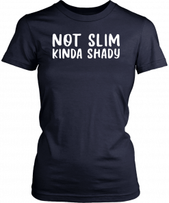 Not Slim Kinda Shady Unisex Tee Shirts