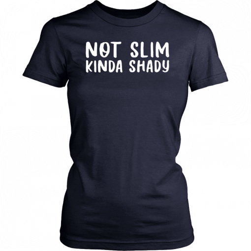 Not Slim Kinda Shady Unisex Tee Shirts