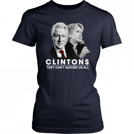 Clinton They Can’t Suicide Us All Unisex 2019 T-Shirt