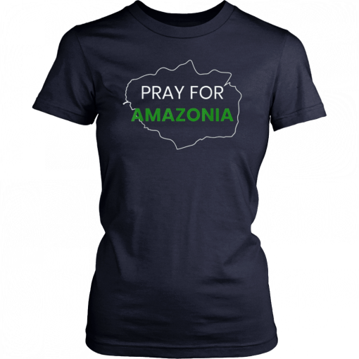 Pray for Amazonia #PrayforAmazonia Gift T-Shirts