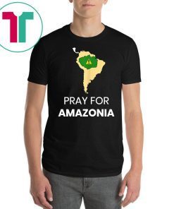 Pray for Amazonia #PrayforAmazonia Unisex Tee Shirt