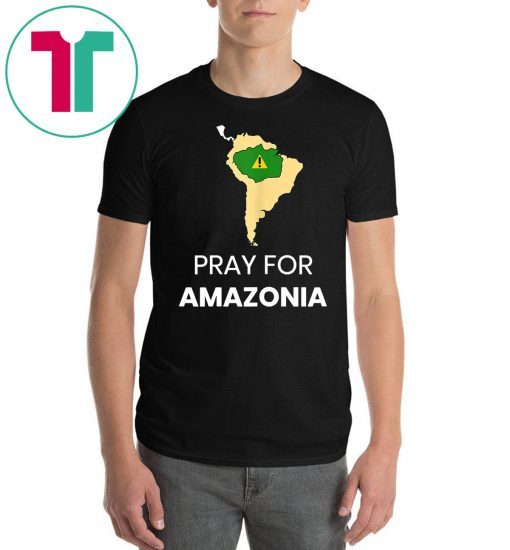 Pray for Amazonia #PrayforAmazonia Unisex Tee Shirt