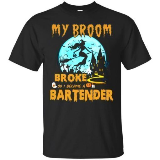 My Broom Broke So I Became A Bartender Halloween T-Shirt