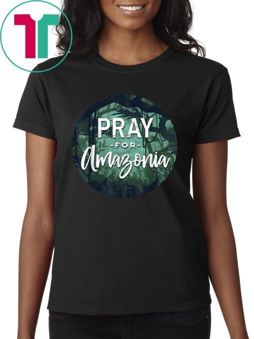 Pray For Amazonia Rainforest Full of Mysteries Tee Shirt