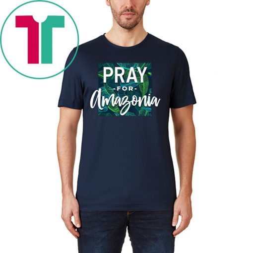 Pray For Amazonia Jungle Green Rainforest Mens Womens T-Shirt