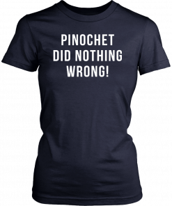 Pinochet did nothing wrong Unisex T-Shirt