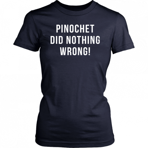 Pinochet did nothing wrong Unisex T-Shirt