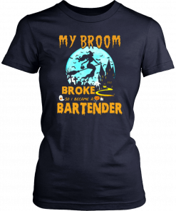 My Broom Broke So I Became A Bartender Halloween Gift T-Shirt