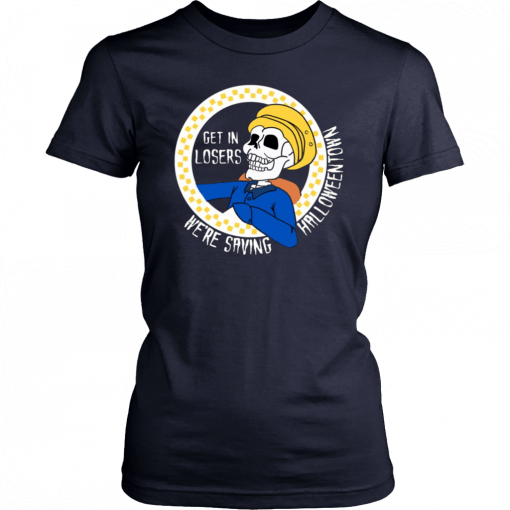 Skeleton Get In Losers We’re Saving Halloween Town Unisex 2019 T-Shirts