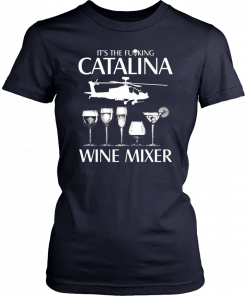 It’s The Fuking Catalina Wine Mixer Tee Shirt