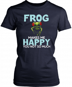 Frog Makes Me Happy You Not So Much Unisex 2019 T-Shirt