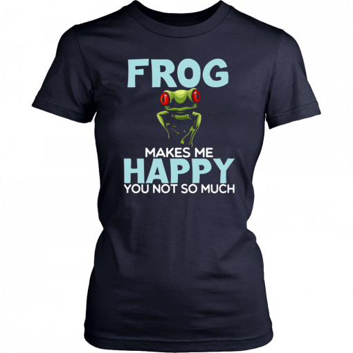 Frog Makes Me Happy You Not So Much Unisex 2019 T-Shirt