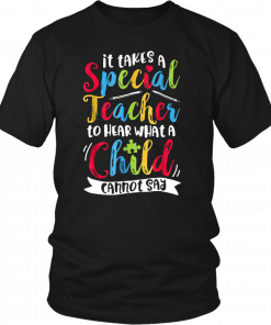 Autism it takes a special teacher to hear a child Unisex T-Shirt