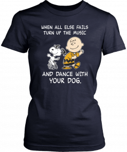 Snoopy When all else fails turn up the music and dance with your dog Unisex 2019 T-Shirt