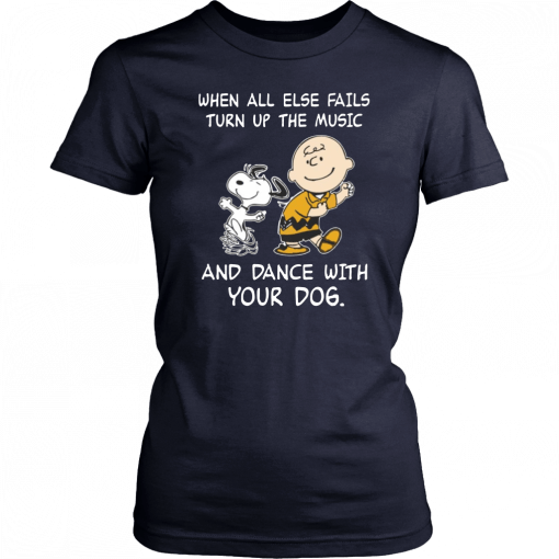 Snoopy When all else fails turn up the music and dance with your dog Unisex 2019 T-Shirt