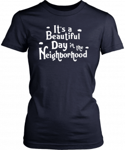 It’s a beautiful day in the Neighborhood Tee Shirts