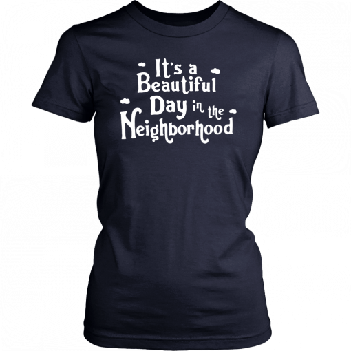 It’s a beautiful day in the Neighborhood Tee Shirts