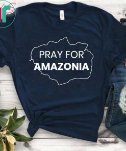 Pray for Amazonia #PrayforAmazonia Unisex 2019 Tee Shirt