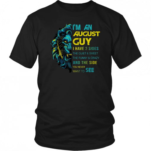 Lion I’m an august guy I have 3 sides the quiet and sweet the funny and crazy Tee Shirt