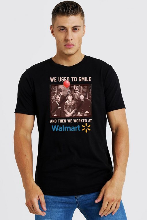We used to smile and then we worked at walmart horror movies characters T-Shirt